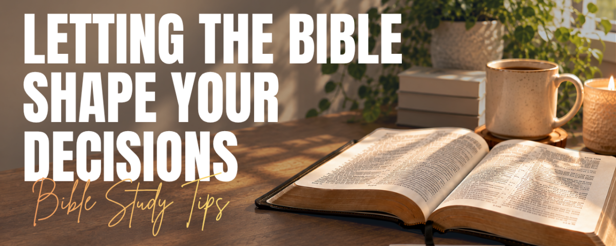 How to Let the Bible Shape Your Decisions
