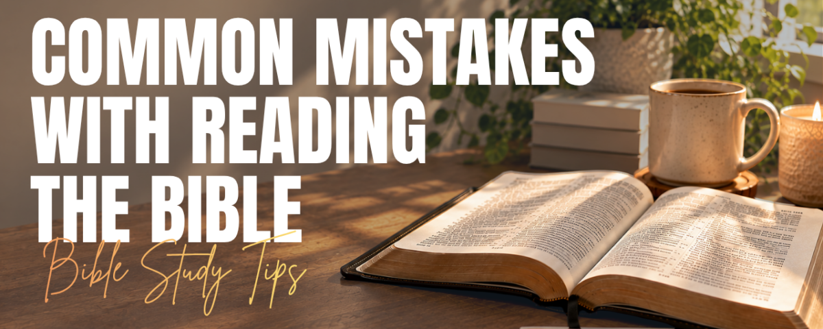 Common Mistakes People Make When Reading the Bible