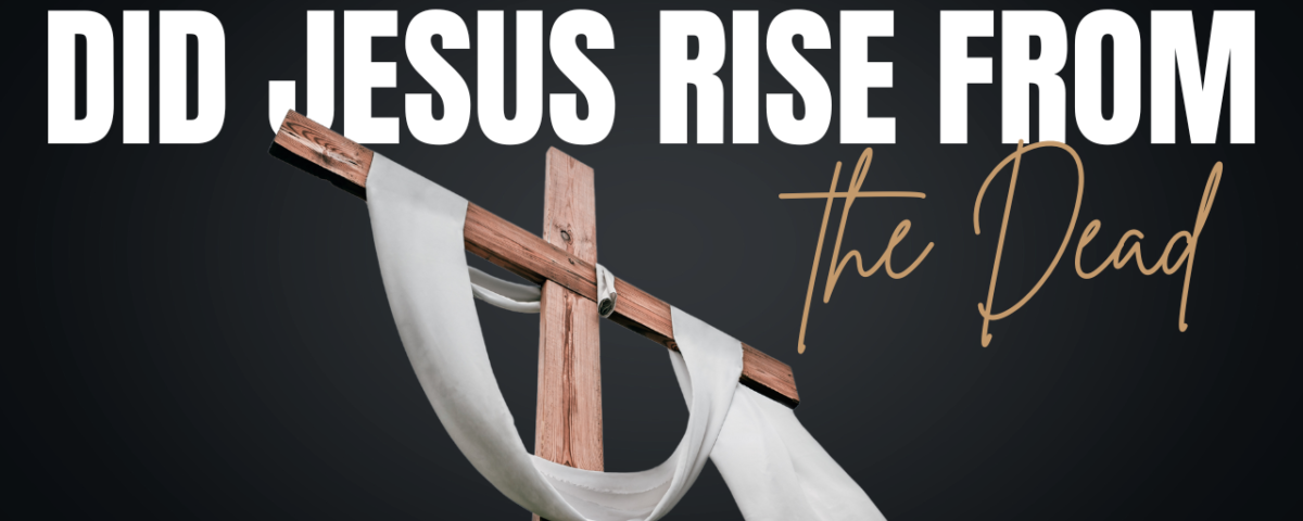 Did Jesus really rise from the dead