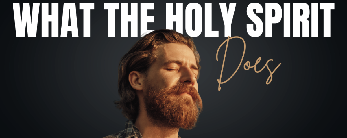 What Does the Holy Spirit Do in a Believers Life