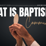 What are baptism and communion