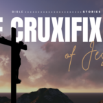 The Crucifixion Bible Stories