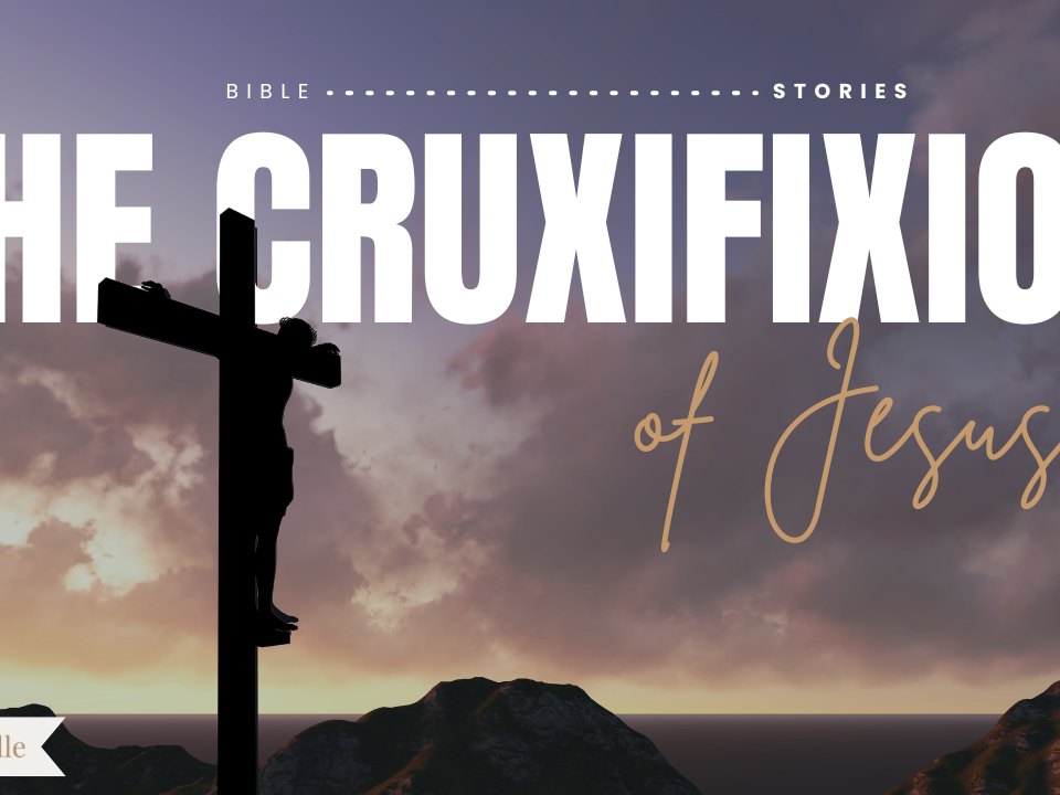 The Crucifixion Bible Stories