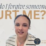 How Do I Forgive Someone Who Hurt Me Deeply?