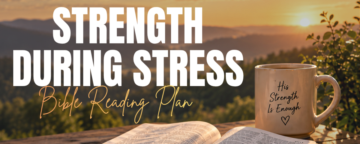 God’s Strength in Times of Stress Bible Reading Plan