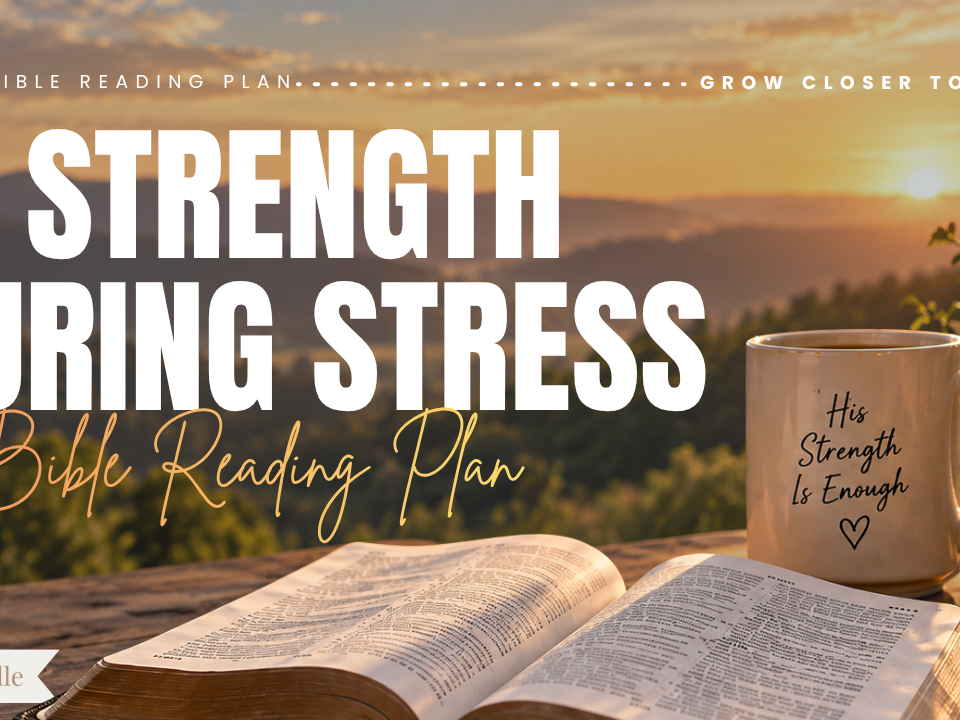 God’s Strength in Times of Stress Bible Reading Plan