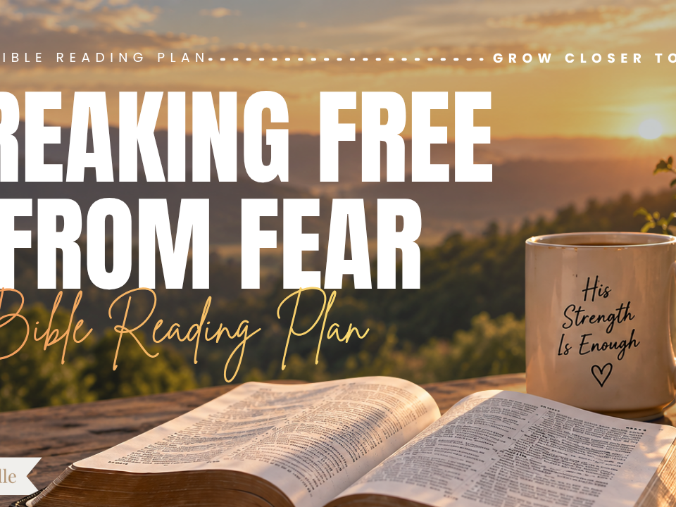 Breaking Free from Fear Bible Reading Plan