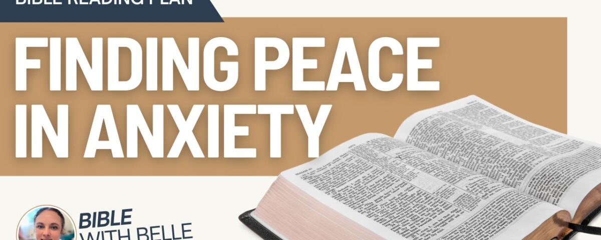 Finding Peace in Anxiety: Bible Reading Plan