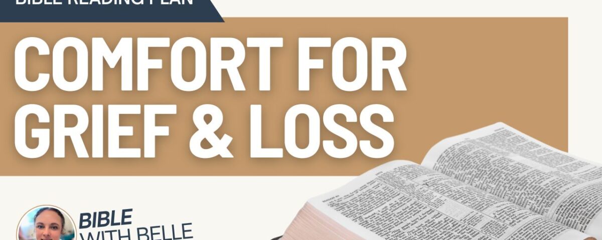 God’s Comfort for Grief and Loss: Bible Reading Plan