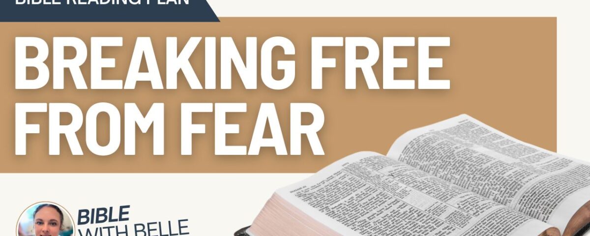 Breaking Free from Fear: Bible Reading Plan