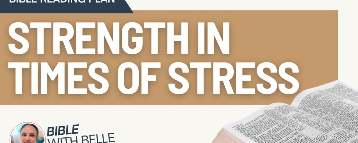 God’s Strength in Times of Stress: Bible Reading Plan