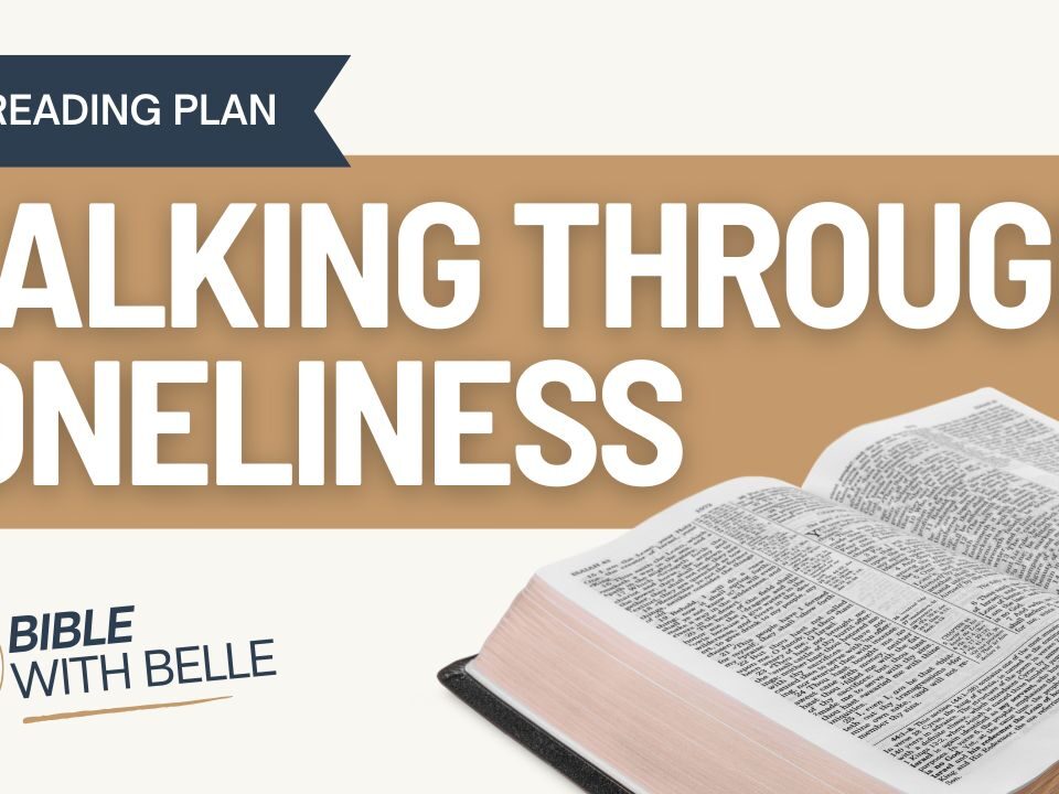 Walking Through Loneliness with God: Bible Reading Plan