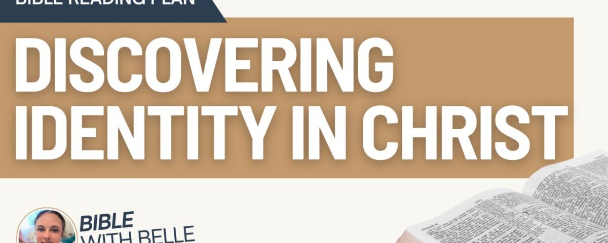 Discovering Identity in Christ: Bible Reading Plan