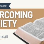 Overcoming Anxiety with Gods Word: Bible Study Guide