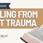 Healing from Past Trauma: Bible Study Guide