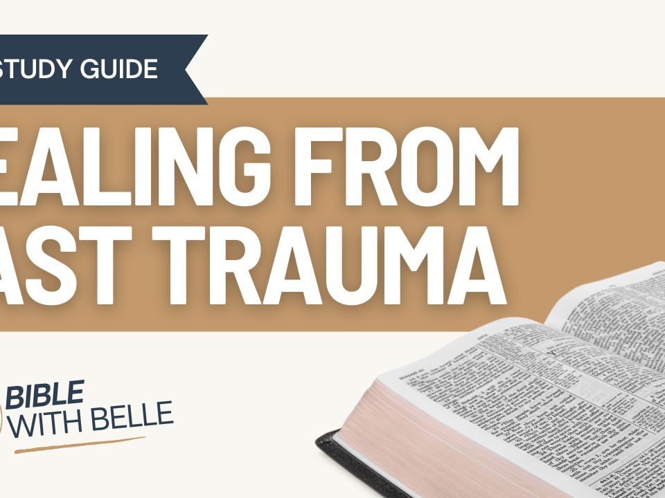Healing from Past Trauma: Bible Study Guide