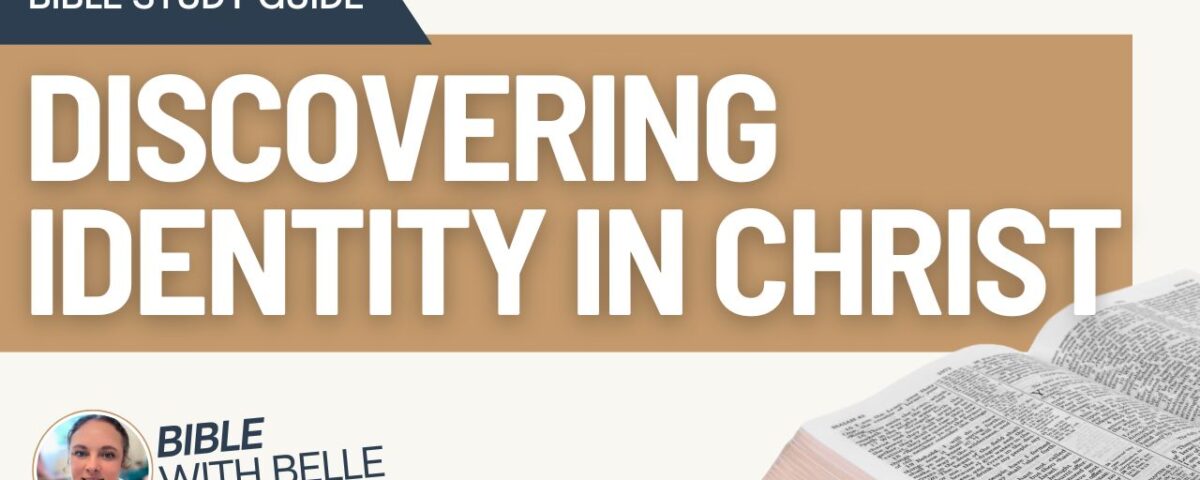 Discovering Identity in Christ: Bible Study Guide