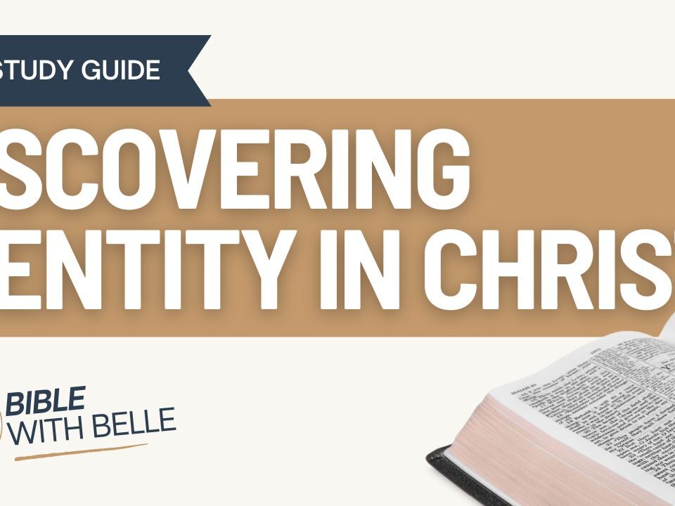 Discovering Identity in Christ: Bible Study Guide