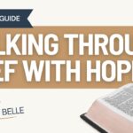 Walking Through Grief with Hope: Bible Study Guide