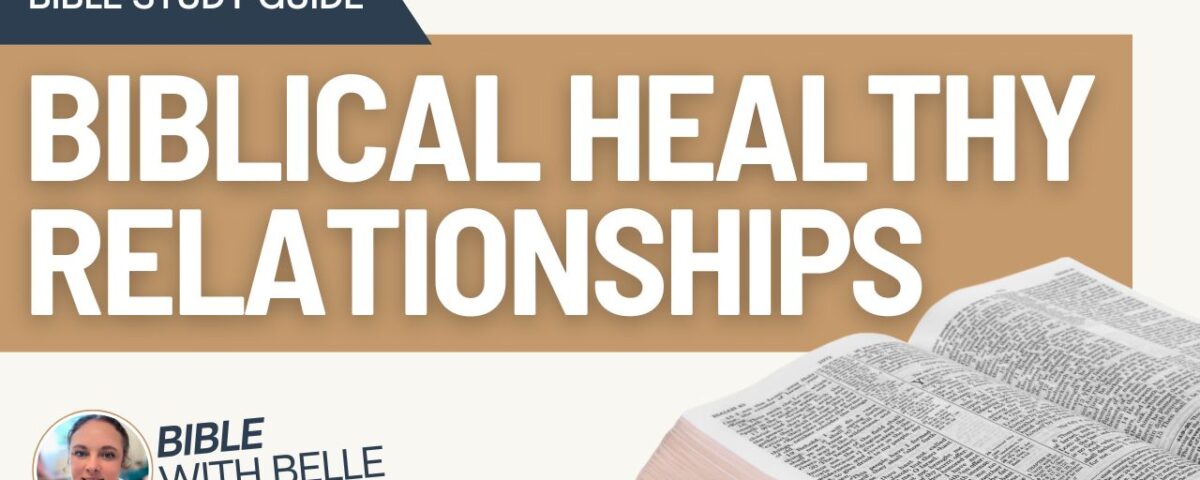 Biblical Boundaries and Healthy Relationships: Bible Study Guide