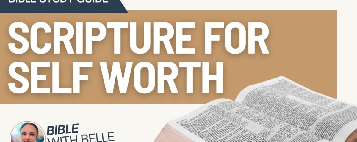 Scripture for Self-Worth and Confidence: Bible Study Guide