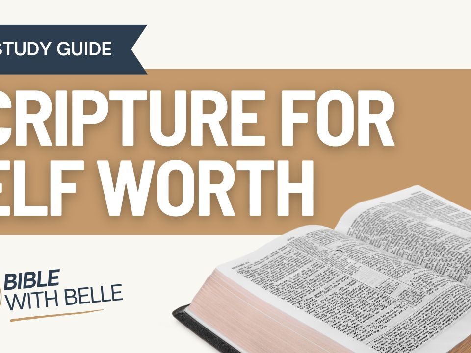 Scripture for Self-Worth and Confidence: Bible Study Guide
