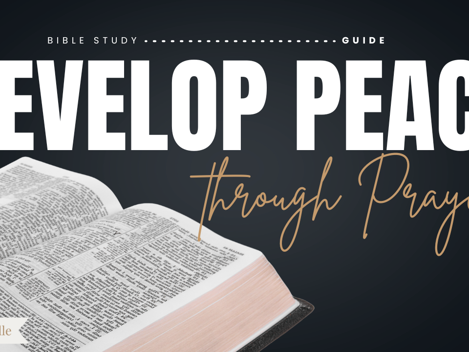 Developing Peace through Prayer Bible Study Guide