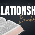 Biblical Boundaries and Healthy Relationships Bible Study Guide
