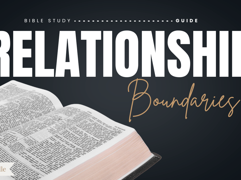 Biblical Boundaries and Healthy Relationships Bible Study Guide