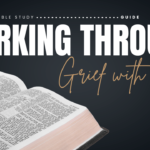 Walking Through Grief with Hope Bible Study Guide