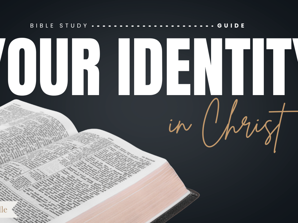 Discovering Identity in Christ Bible Study Guide