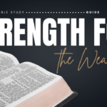 Strength for the Weary Bible Study Guide