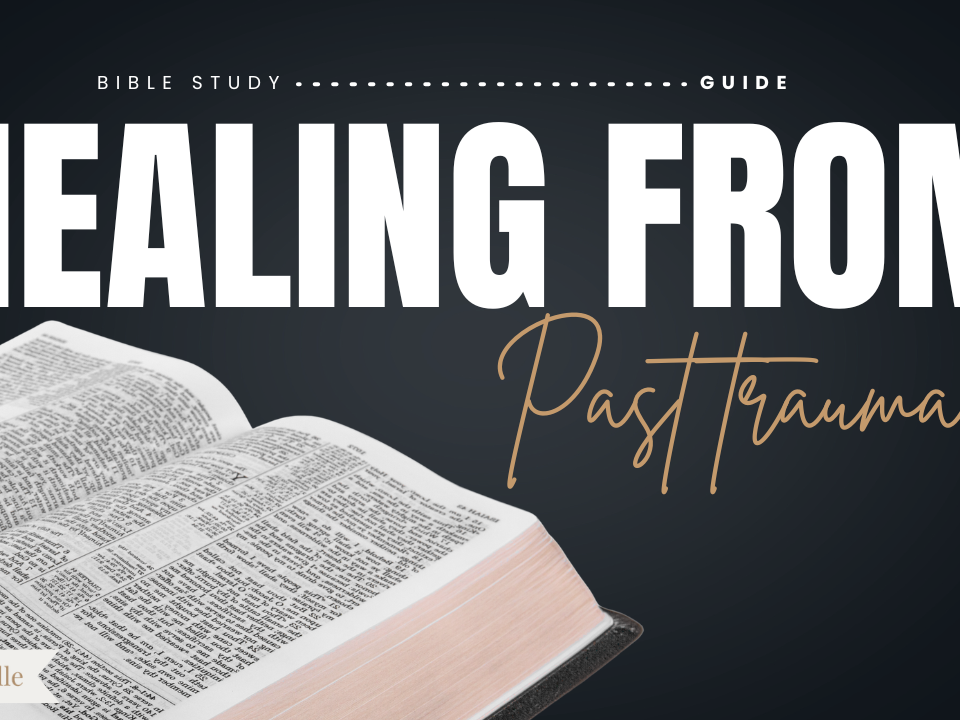 Healing from Past Trauma Bible Study Guide