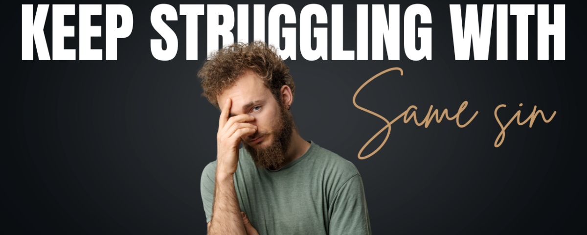 Am I Still Saved If I Keep Struggling With the Same Sin