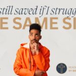 Am I Still Saved If I Keep Struggling With the Same Sin?