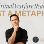 Is Spiritual Warfare Real or Just a Metaphor?