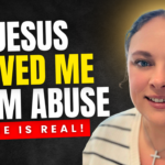 How Jesus Christ Saved Me From Childhood Abuse