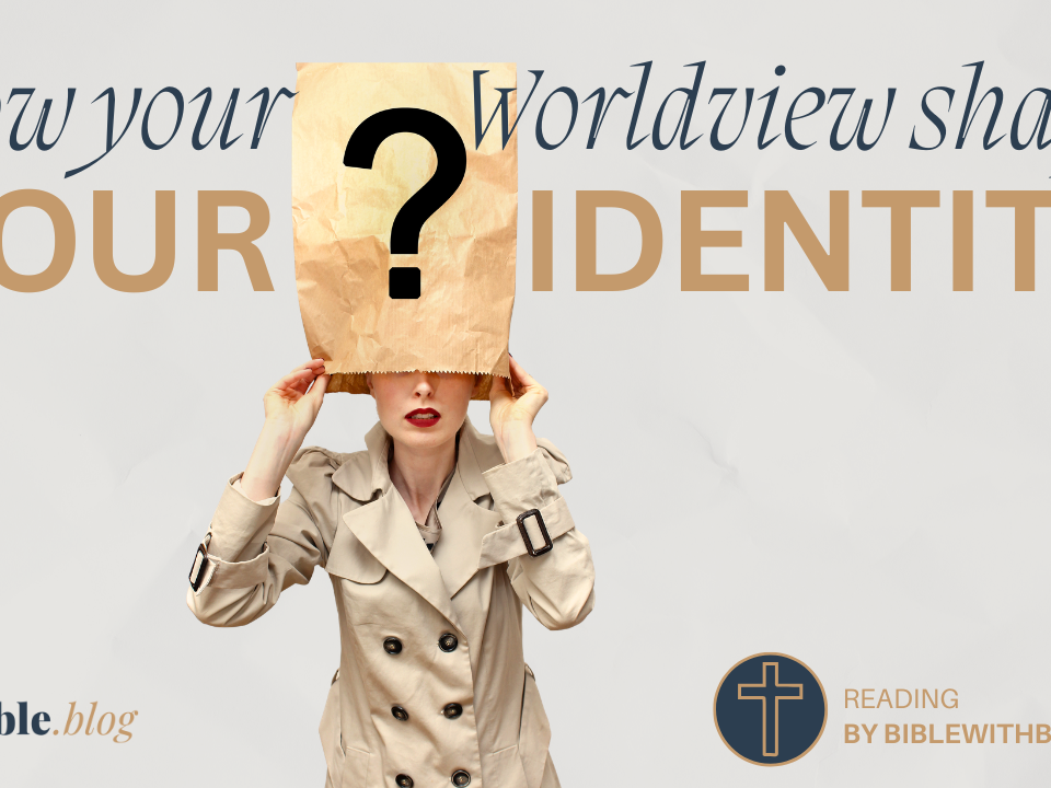 How Your Worldview Shapes Your Identity, Purpose, and Calling